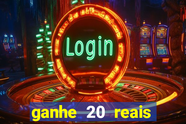 ganhe 20 reais para apostar